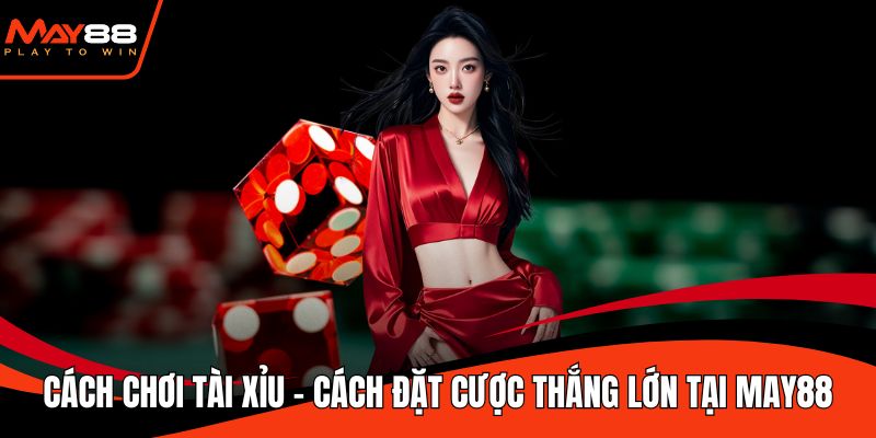 Cách chơi tài xỉu