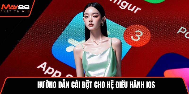 Hướng dẫn cài đặt cho hệ điều hành IOS