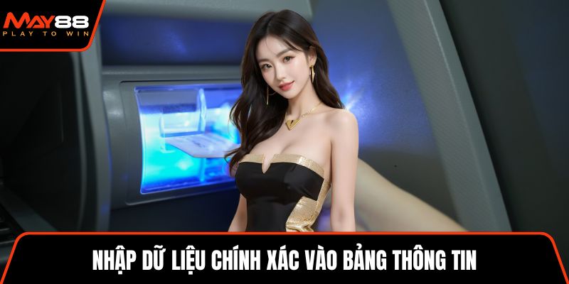 Nhập dữ liệu chính xác vào bảng thông tin
