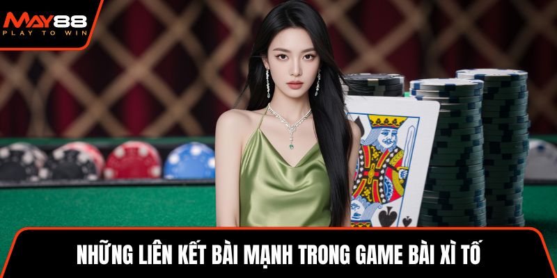 Những liên kết bài mạnh trong game bài xì tố