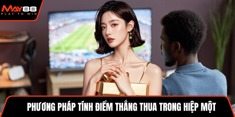 Phương pháp tính điểm thắng thua trong hiệp một