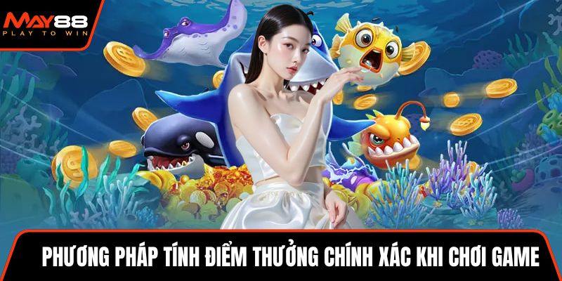 Phương pháp tính điểm thưởng chính xác khi chơi game