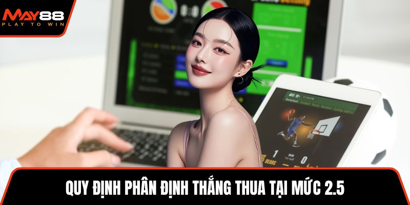 Quy định phân định thắng thua tại mức 2.5