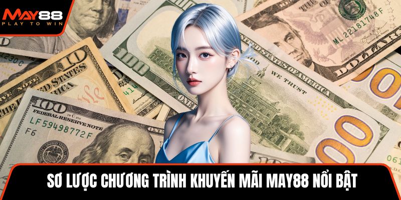 Sơ lược chương trình khuyến mãi May88 nổi bật