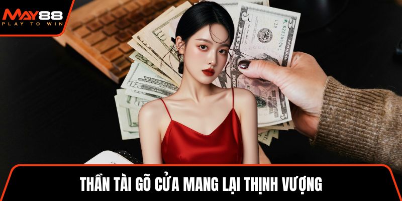 Thần tài gõ cửa mang lại thịnh vượng