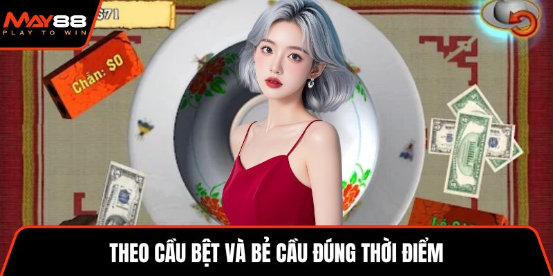 Theo cầu bệt và bẻ cầu đúng thời điểm
