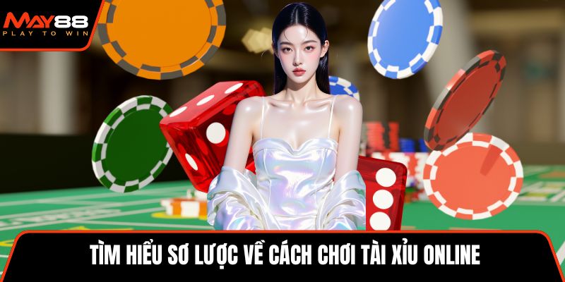 Tìm hiểu sơ lược về cách chơi tài xỉu online
