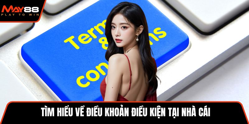 Tìm hiểu về điều khoản điều kiện tại nhà cái