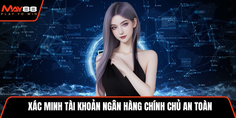 Xác minh tài khoản ngân hàng chính chủ an toàn